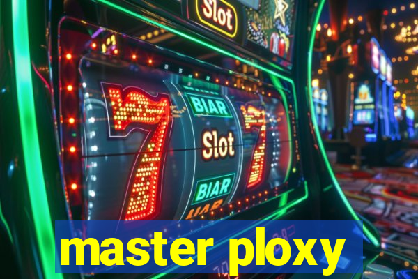 master ploxy